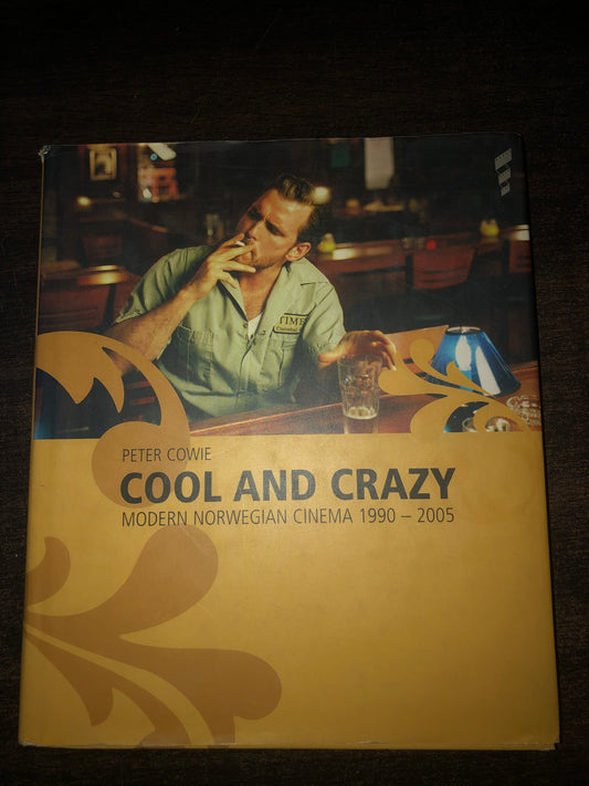 Peter Cowie - Cool and Crazy (Modern Norwegian Cinema 1990-2005)