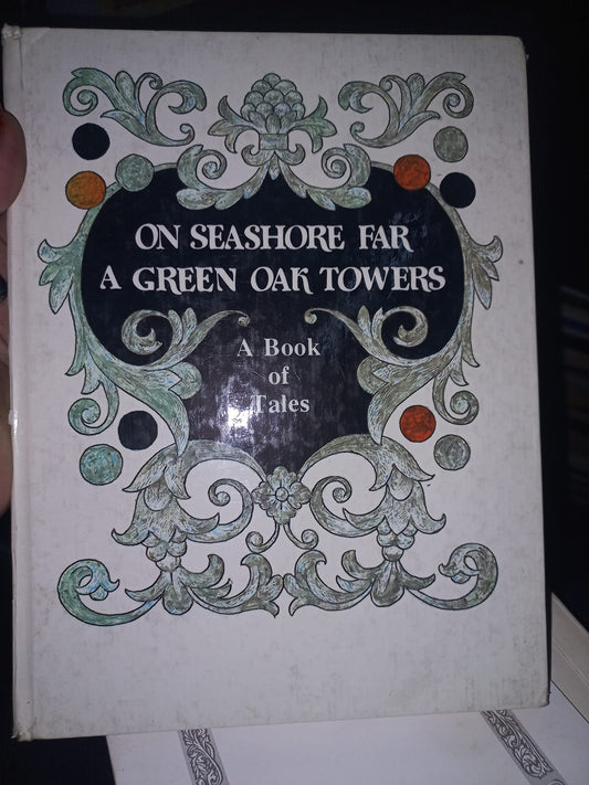 ON SEASHORE FAR A GEREEN OAK TOWERS (A BOOK OF TALES)