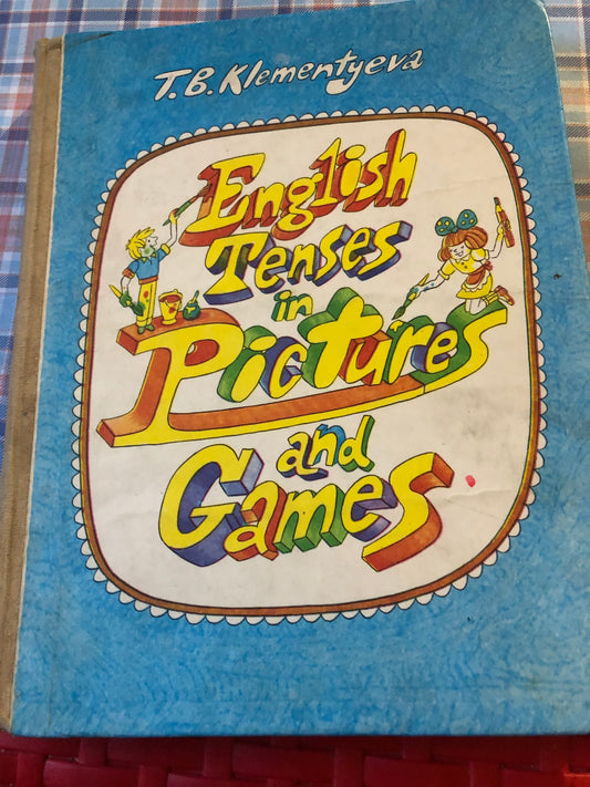 T. B. Klementyeva - English Tenses in Pictures and Games