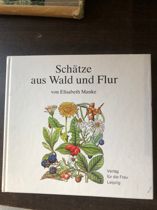 E. Manke - Schätze aus Wald und Flur